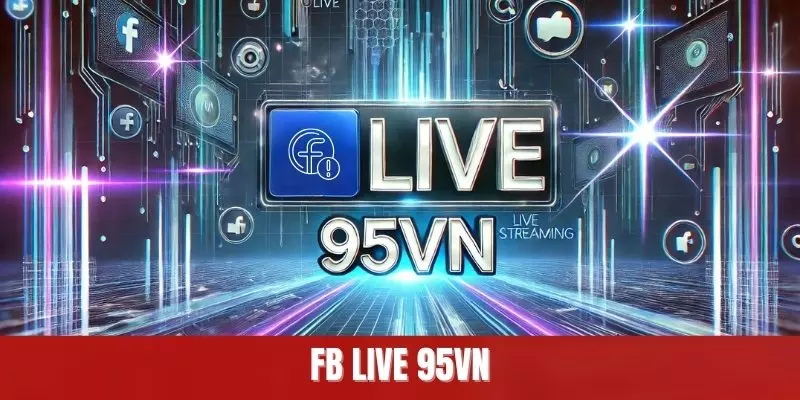 FB LIVE 95VN thumb