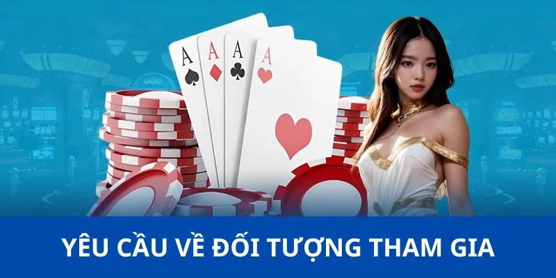 Yêu cầu về tay chơi cược tham gia